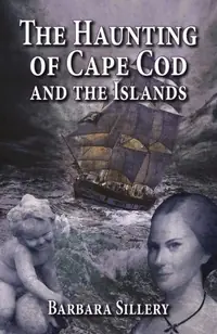 The Haunting of Cape Cod and the Islands Sillery, Barbara — photo 2