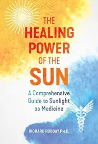 The Healing Power of the Sun: A Comprehensive Guide to Sunlight as Medicine (Edition, New of the Healing Sun) — photo 2