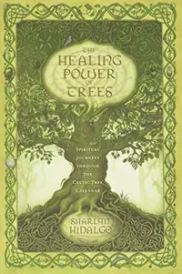 The Healing Power of Trees: Spiritual Journeys Through the Celtic Tree Calendar — photo 2