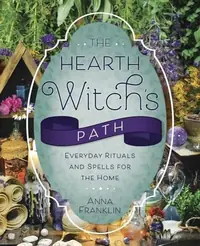 The Hearth Witch's Path: Everyday Rituals and Spells for the Home Franklin, Anna — photo 2