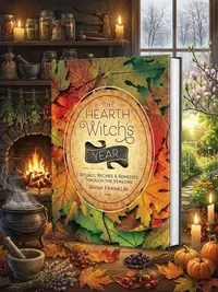 The Hearth Witch's Year: Rituals, Recipes & Remedies Through the Seasons Franklin, Anna — photo 1