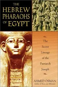 The Hebrew Pharaohs of Egypt: The Secret Lineage of the Patriarch Joseph — photo 2