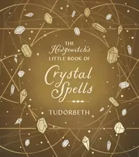 The Hedgewitch's Little Book of Crystal Spells Tudorbeth — photo 2