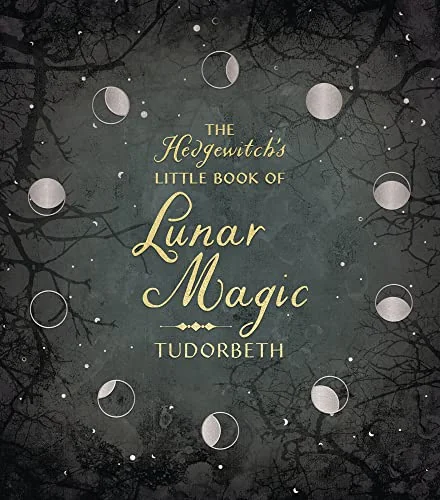 The Hedgewitch's Little Book of Lunar Magic Tudorbeth