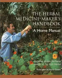 The Herbal Medicine-Maker's Handbook: A Home Manual [An Herbalism Book] — photo 2