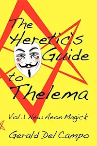 The Heretic's Guide to Thelema Volume 1: New Aeon Magick — photo 2
