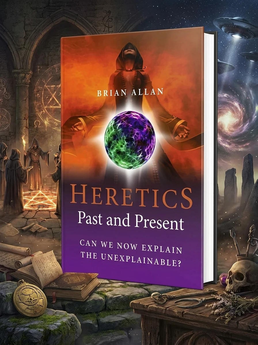The Heretics: Past and Present: Can We Now Explain the Unexplainable?