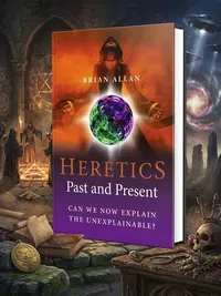 The Heretics: Past and Present: Can We Now Explain the Unexplainable? — photo 1