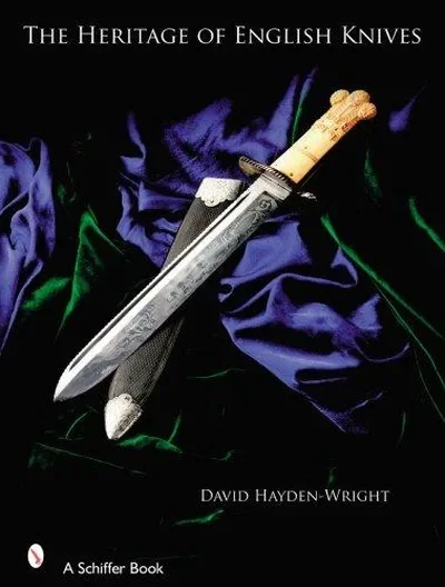 The Heritage of English Knives Hayden-Wright, David — dewey-pub:Schiffer