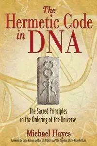 The Hermetic Code in DNA: The Sacred Principles in the Ordering of the Universe — photo 2