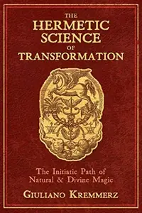 The Hermetic Science of Transformation: The Initiatic Path of Natural and Divine Magic — photo 2