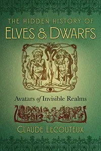 The Hidden History of Elves and Dwarfs: Avatars of Invisible Realms — photo 2