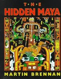 The Hidden Maya: A New Understanding of Maya Glyphs — photo 2