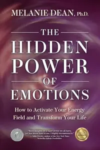 The Hidden Power of Emotions: How to Activate Your Energy Field and Transform Your Life — photo 2
