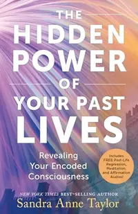 The Hidden Power of Your Past Lives: Revealing Your Encoded Consciousness — photo 2