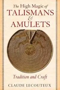 The High Magic of Talismans and Amulets: Tradition and Craft — photo 2