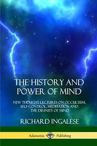 The History and Power of Mind: New Thought Lectures on Occultism, Self-Control, Meditation and the Divinity of Mind — photo 2