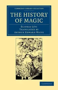 The History of Magic: Including a Clear and Precise Exposition of Its Procedure, Its Rites and Its Mysteries L VI, Eliphas — photo 2