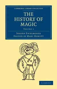 The History of Magic - Volume 1 Ennemoser, Joseph — photo 2