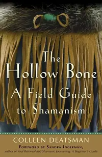 The Hollow Bone: A Field Guide to Shamanism — photo 2