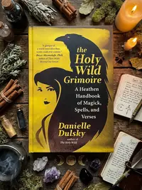 The Holy Wild Grimoire: A Heathen Handbook of Magick, Spells, and Verses — photo 1