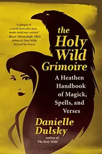 The Holy Wild Grimoire: A Heathen Handbook of Magick, Spells, and Verses — photo 2