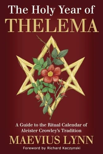 The Holy Year of Thelema: A Guide to the Ritual Calendar of Aleister Crowley's Tradition — photo 3