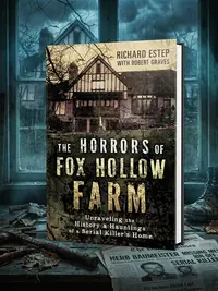 The Horrors of Fox Hollow Farm: Unraveling the History & Hauntings of a Serial Killer's Home — photo 1
