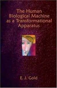 The Human Biological Machine as a Transformational Apparatus Gold, E J — photo 2
