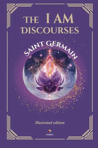 The I AM Discourses - Illustrated and Prefaced Edition