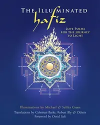The Illuminated Hafiz: Love Poems for the Journey to Light — photo 2