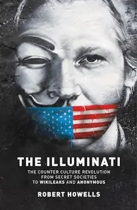 The Illuminati: The Counter Culture Revolution-From Secret Societies to Wilkileaks and Anonymous — photo 2