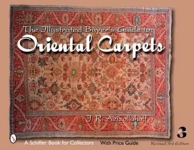 The Illustrated Buyer's Guide to Oriental Carpets (Revised) Azizollahoff, J R — dewey-pub:Schiffer