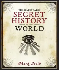 The Illustrated Secret History of the World — photo 2