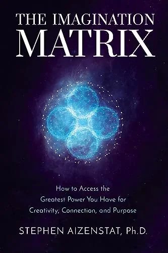 The Imagination Matrix: How to Access the Greatest Power You Have for Creativity, Connection, and Purpose — photo 3