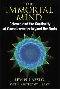 The Immortal Mind: Science and the Continuity of Consciousness Beyond the Brain — photo 2