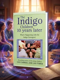 The Indigo Children 10 Years Later: What's Happening with the Indigo Teenagers!. Lee Carroll and Jan Tober — photo 1