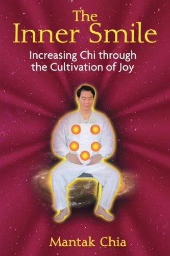 The Inner Smile: Increasing CHI Through the Cultivation of Joy — photo 3