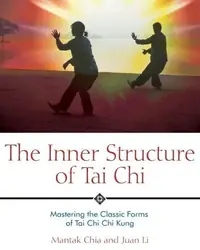 The Inner Structure of Tai CHI: Mastering the Classic Forms of Tai CHI CHI Kung (Edition, New of Inner Structure of Tai CHI) — photo 2