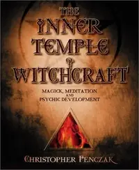 The Inner Temple of Witchcraft: Magick, Meditation and Psychic Development Penczak, Christopher — photo 2