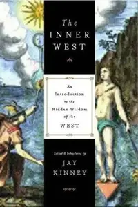 The Inner West: An Introduction to the Hidden Wisdom of the West Kinney, Jay — photo 3