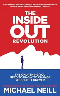 The Inside-Out Revolution: The Only Thing You Need to Know to Change Your Life Forever — photo 2