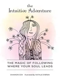 The Intuitive Adventure: The Magic of Following Where Your Soul Leads — photo 2