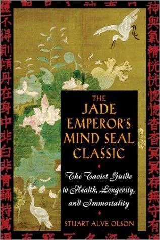 The Jade Emperor's Mind Seal Classic: The Taoist Guide to Health, Longevity, and Immortality (Revised)