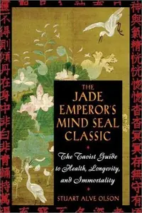 The Jade Emperor's Mind Seal Classic: The Taoist Guide to Health, Longevity, and Immortality (Revised) — photo 2