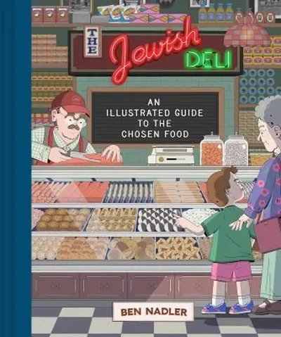 The Jewish Deli: An Illustrated Guide to the Chosen Food — dewey-pub:Chronicle Books