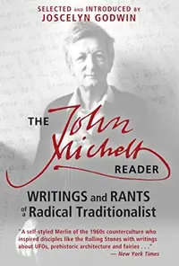 The John Michell Reader: Writings and Rants of a Radical Traditionalist (Edition, New of Confessions of a Radical Traditionalist) — photo 2