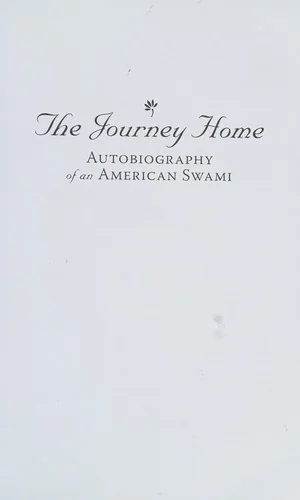 The Journey Home: Autobiography of an American Swami