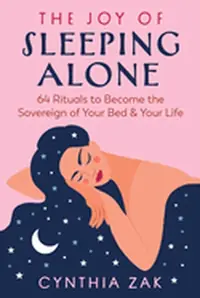 The Joy of Sleeping Alone: 64 Rituals to Become the Sovereign of Your Bed and Your Life — photo 2