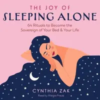 The Joy of Sleeping Alone: 64 Rituals to Become the Sovereign of Your Bed and Your Life — photo 2